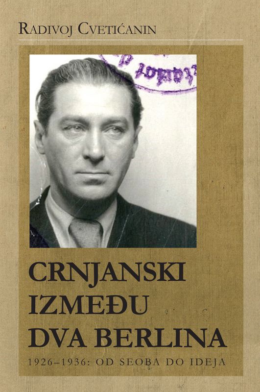 Црњански између два Берлина 1926 1936 : од сеоба до идеја