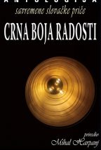 Црна боја радости - Савремене словачке приче